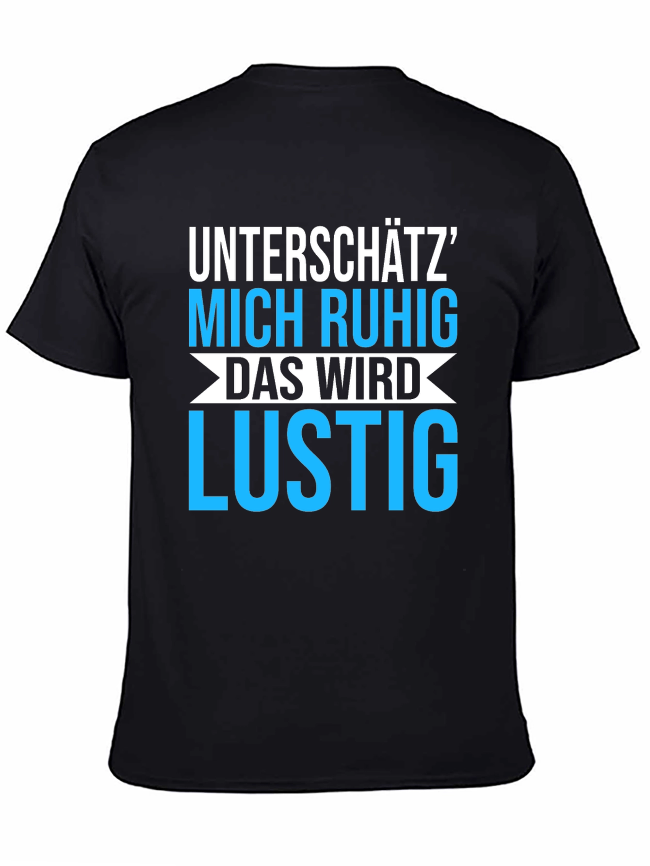 Unterschätz Mich Ruhig T-Shirt - Funny German Saying
