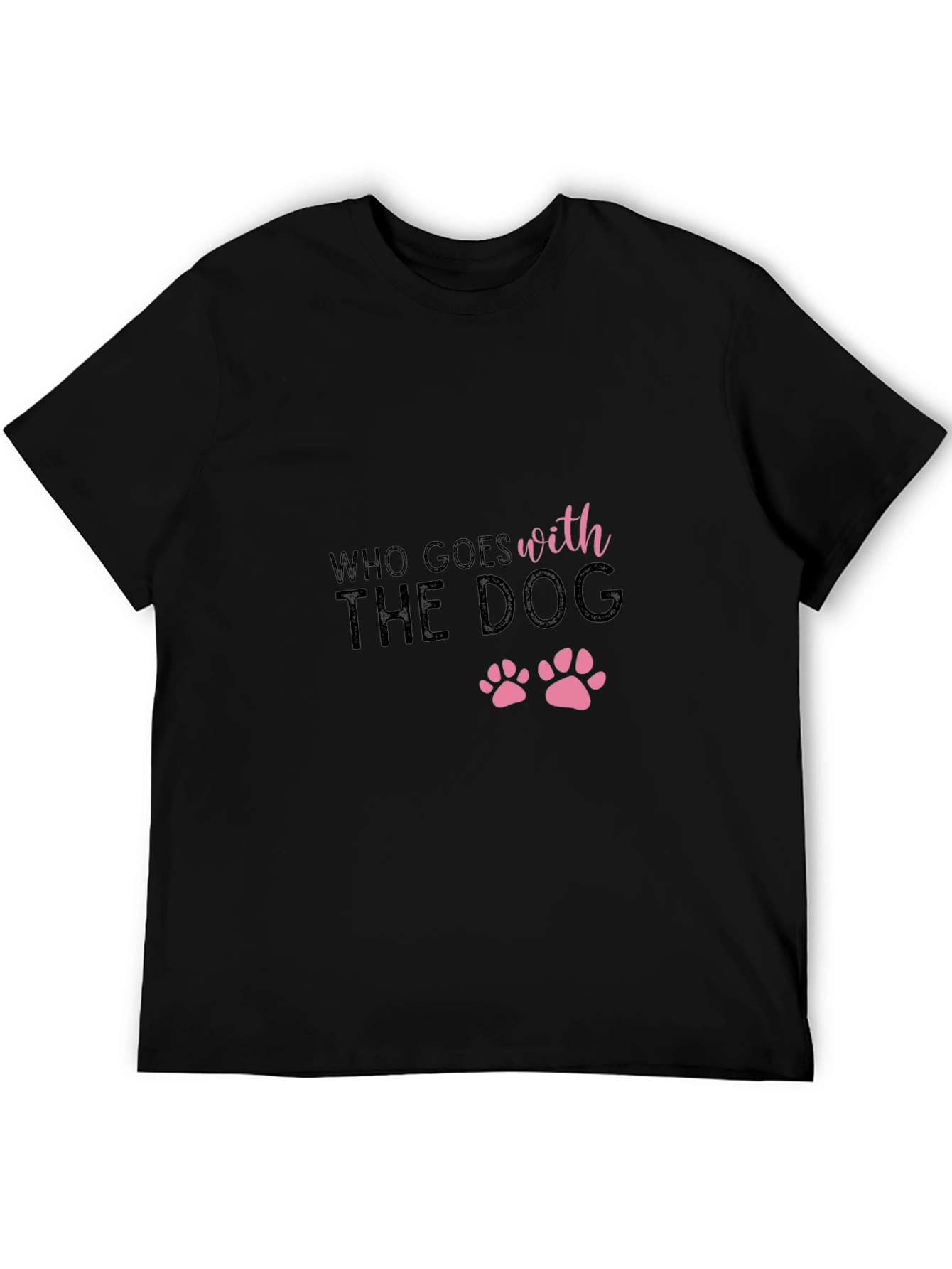 Who Goes With the Dog Black T-Shirt