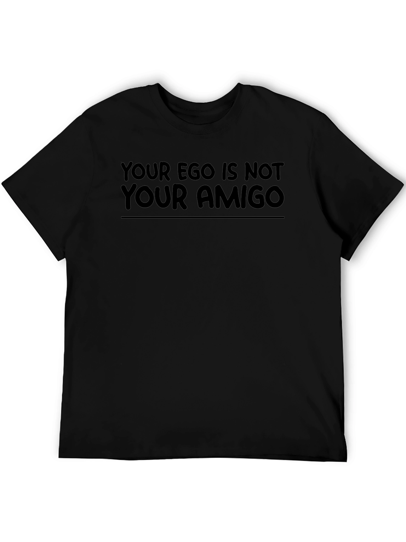 Your Ego Is Not Your Amigo Black T-Shirt