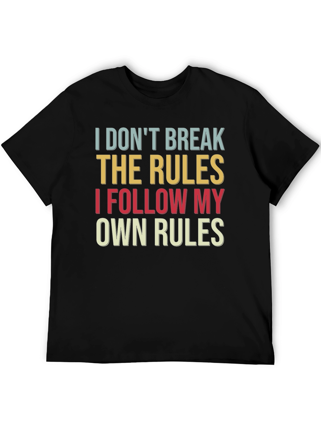 I Dont Break the Rules T-Shirt Funny Slogan Tee