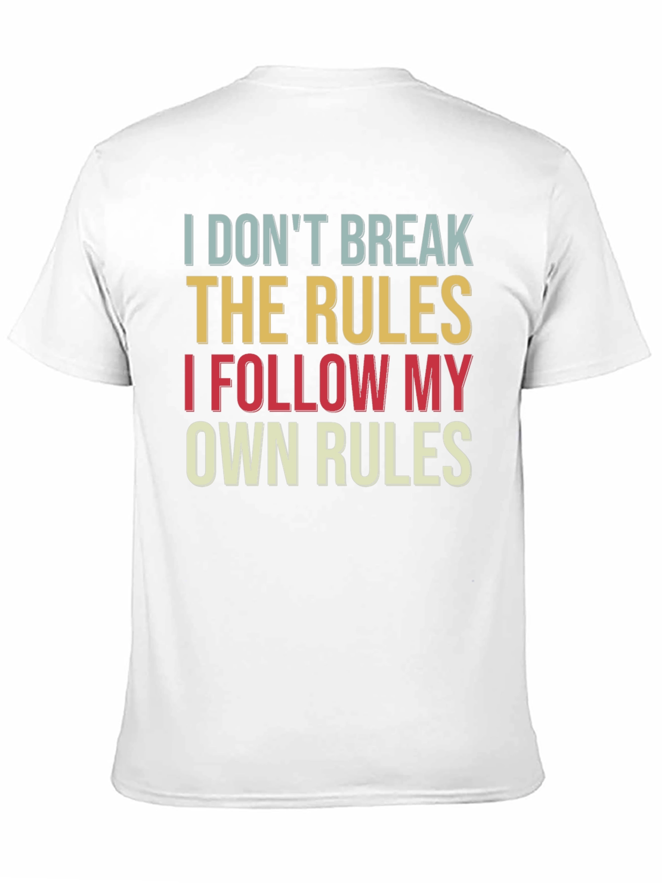 I Dont Break the Rules T-Shirt Funny Slogan Tee