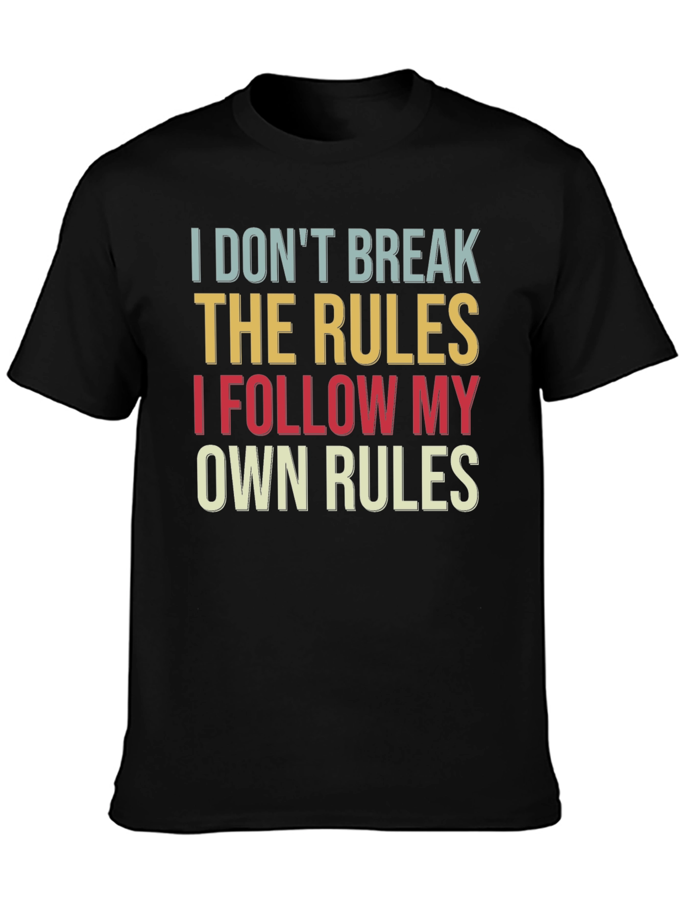I Dont Break the Rules T-Shirt Funny Slogan Tee