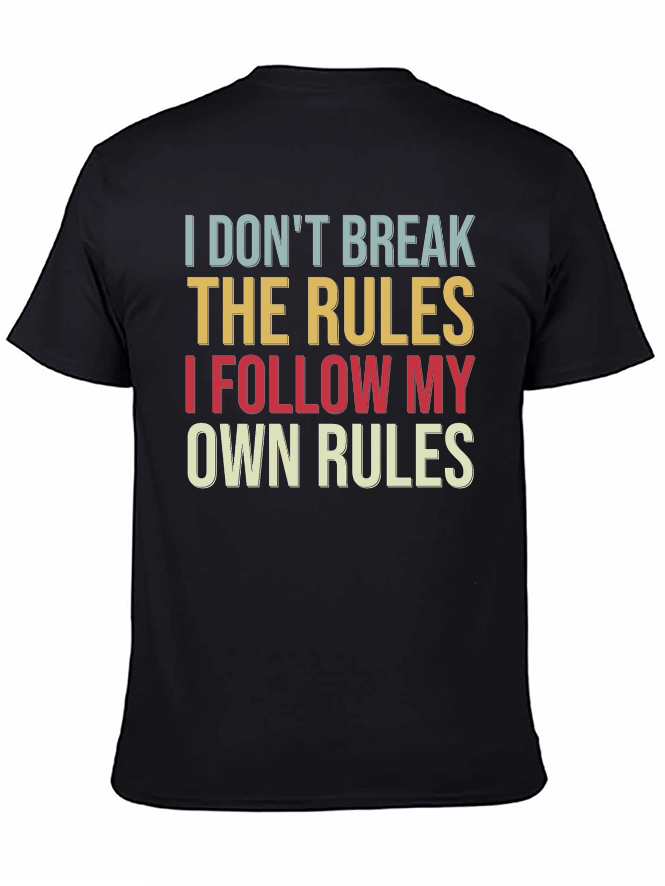 I Dont Break the Rules T-Shirt Funny Slogan Tee