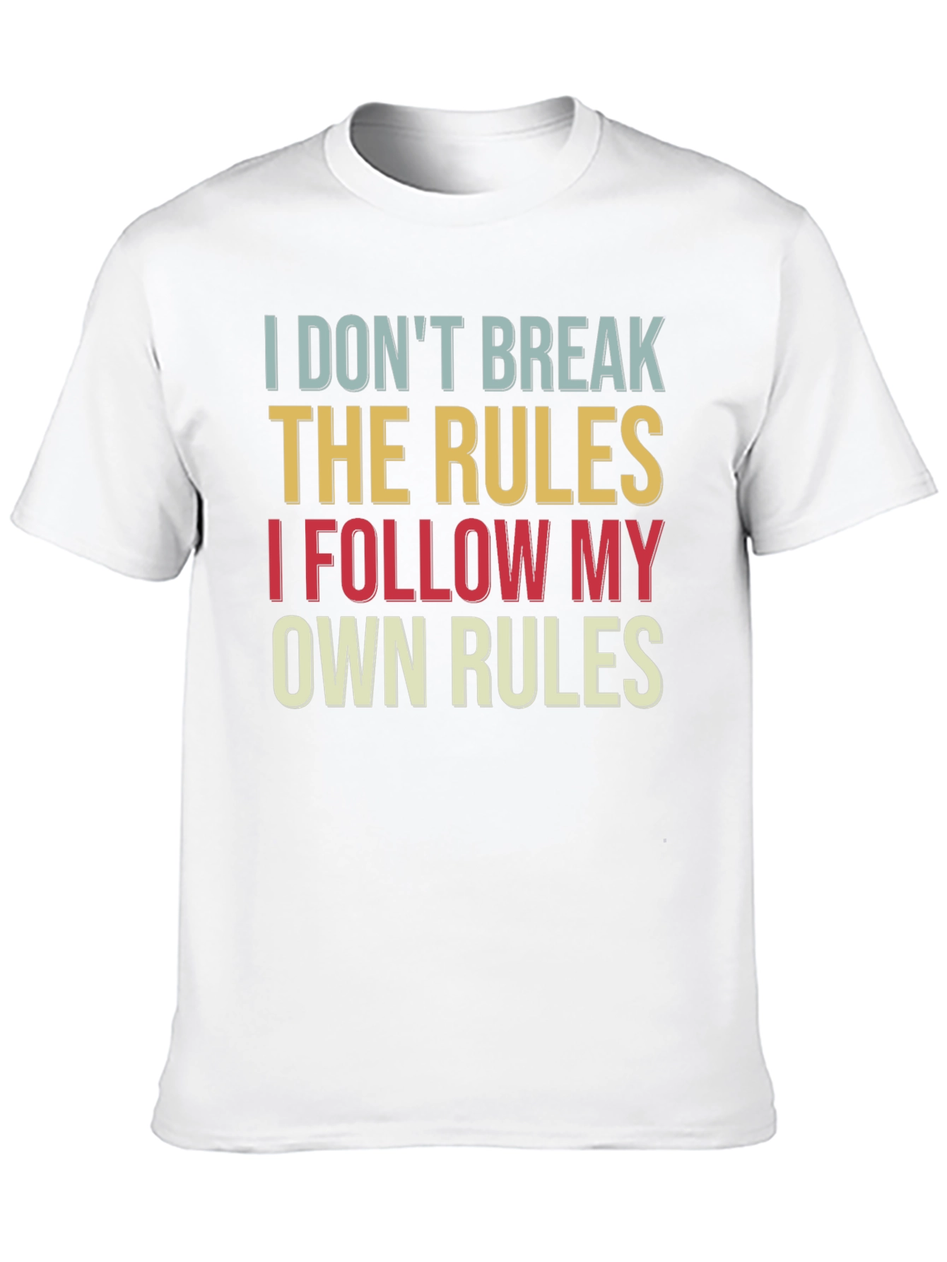 I Dont Break the Rules T-Shirt Funny Slogan Tee
