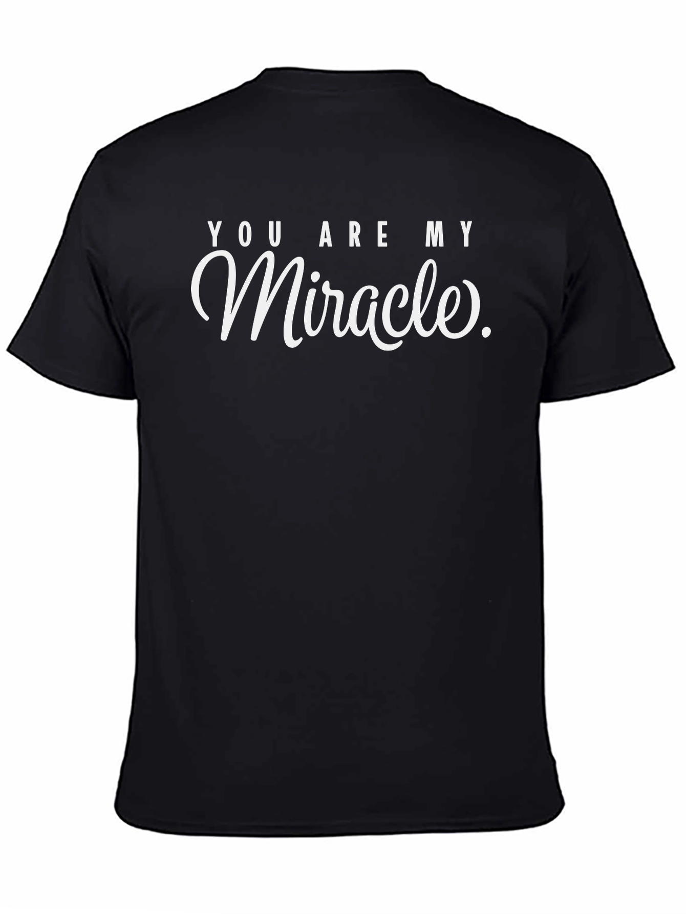 You Are My Miracle Graphic T-Shirt