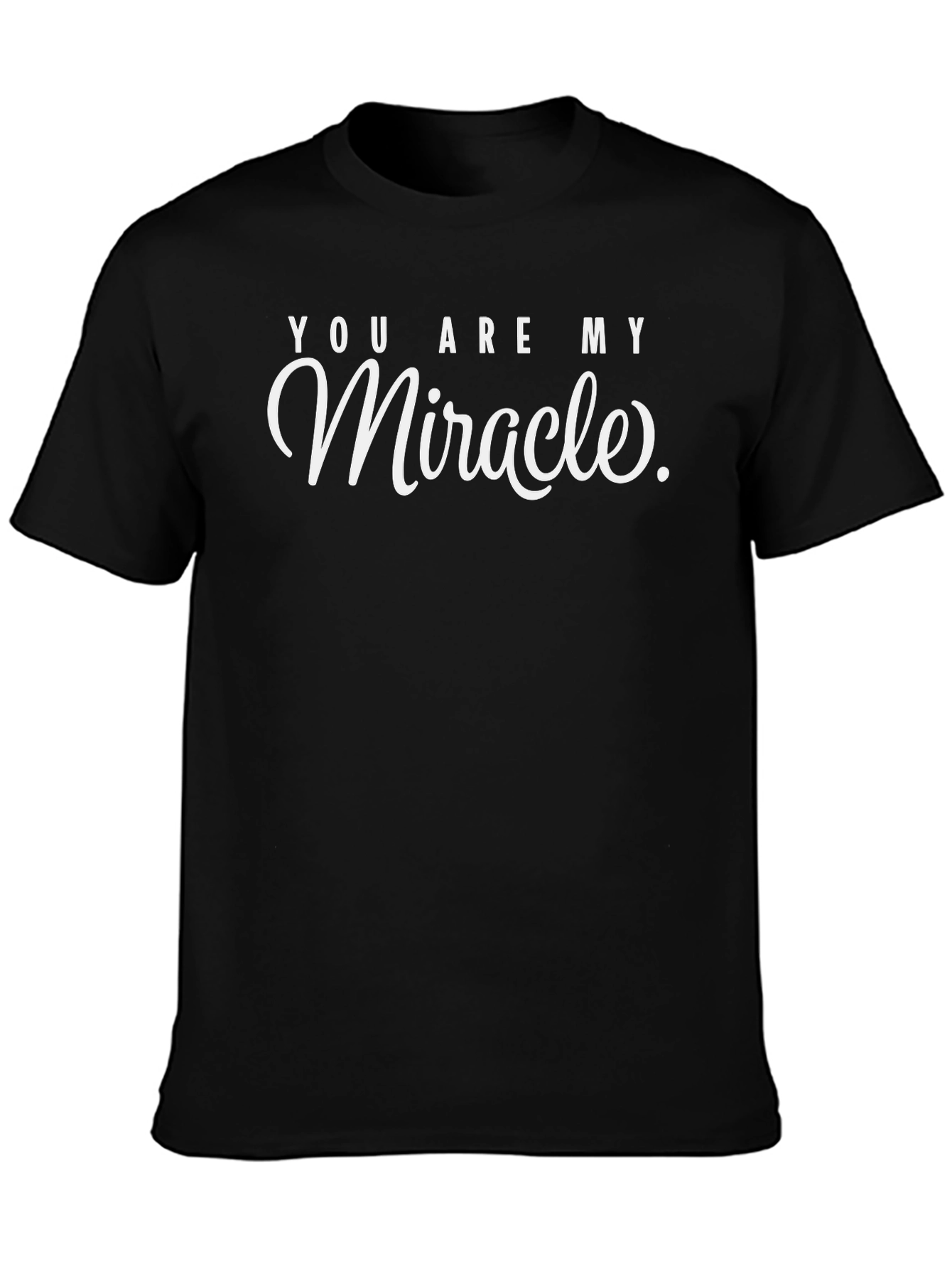 You Are My Miracle Graphic T-Shirt