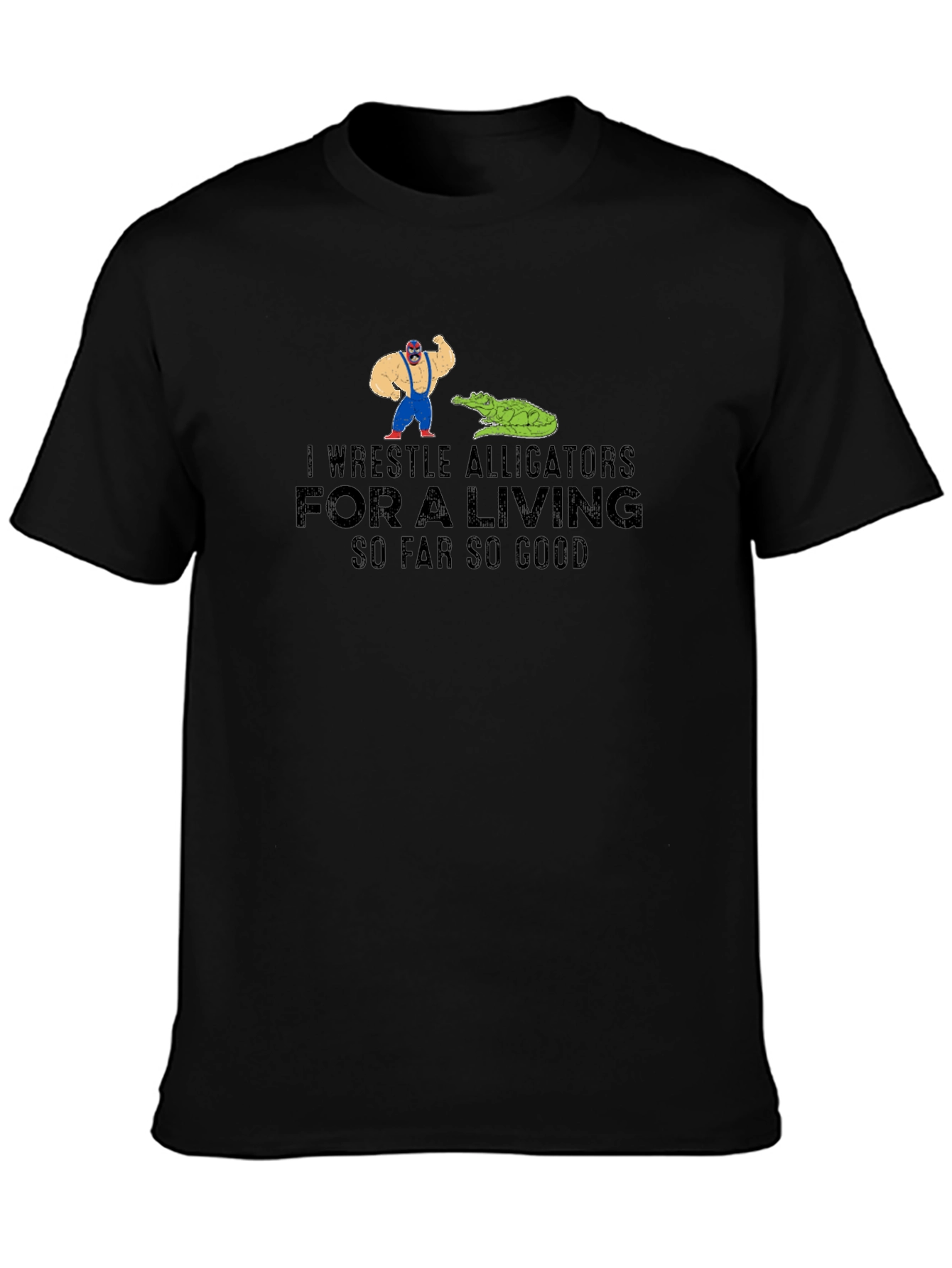 I Wrestle Alligators T-Shirt Funny Graphic Tee