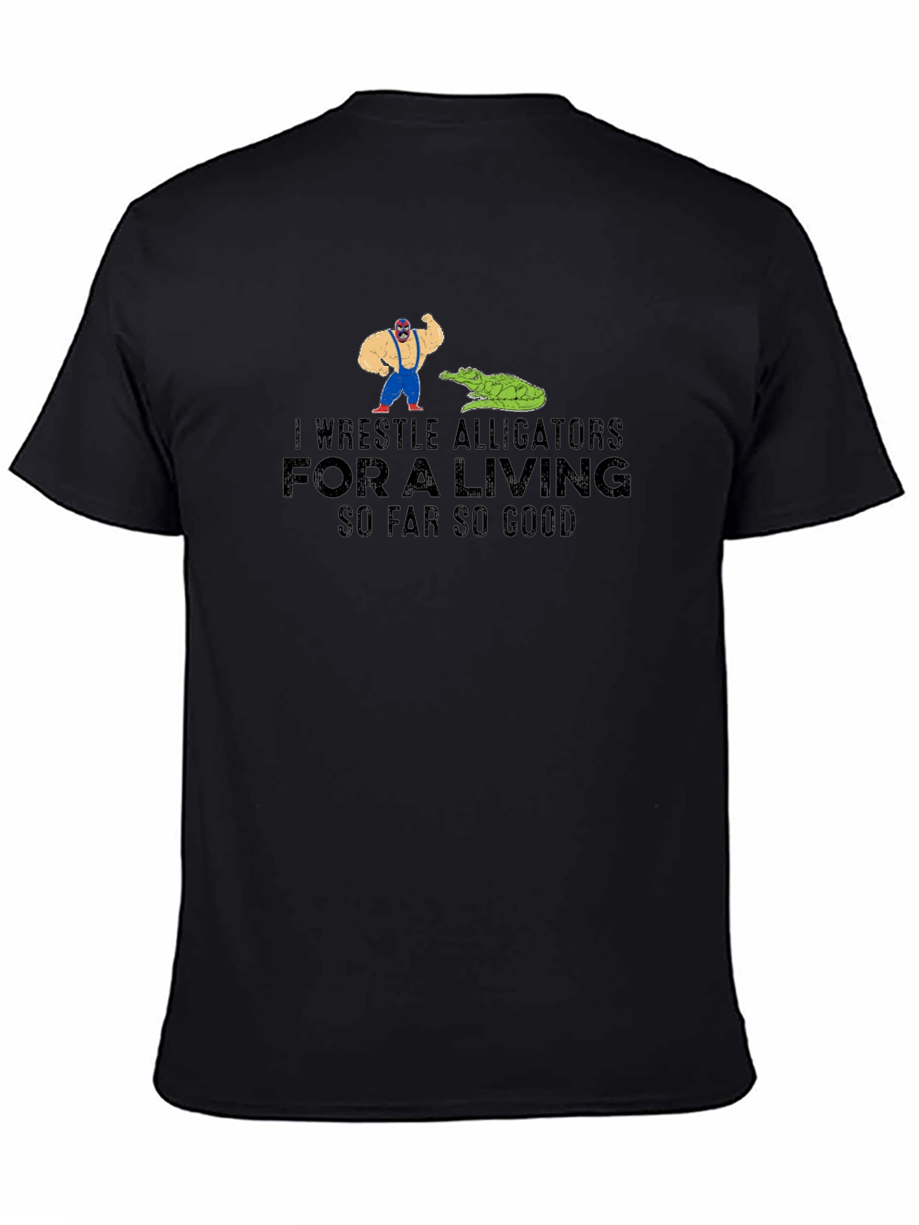 I Wrestle Alligators T-Shirt Funny Graphic Tee