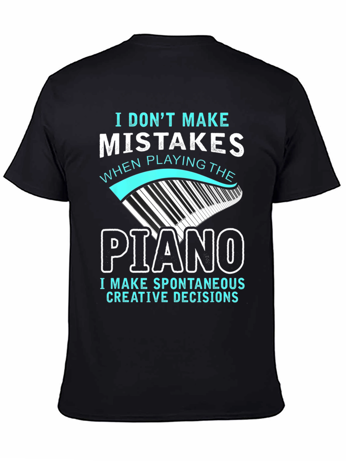 Piano Player T-Shirt: I Dont Make Mistakes