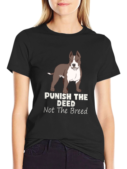 Punish the Deed Not the Breed T-Shirt