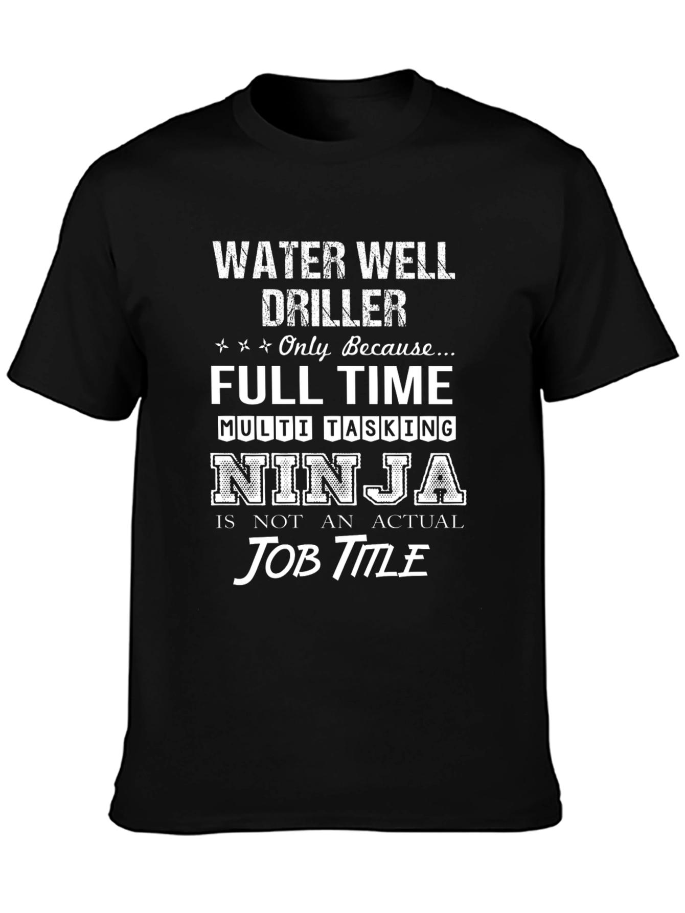 Water Well Driller Ninja Job Title T-Shirt