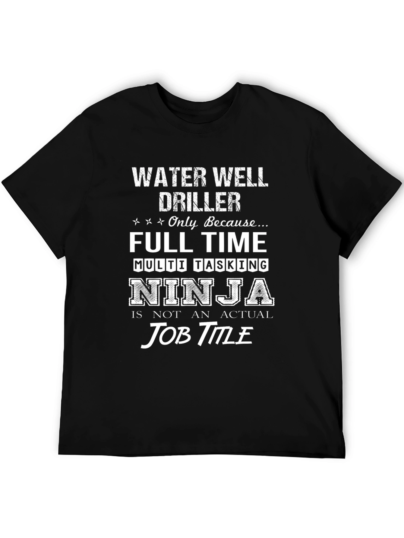 Water Well Driller Ninja Job Title T-Shirt
