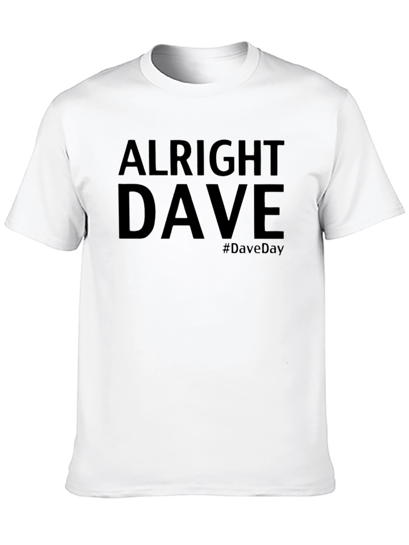Alright Dave T-Shirt - #DaveDay Tee