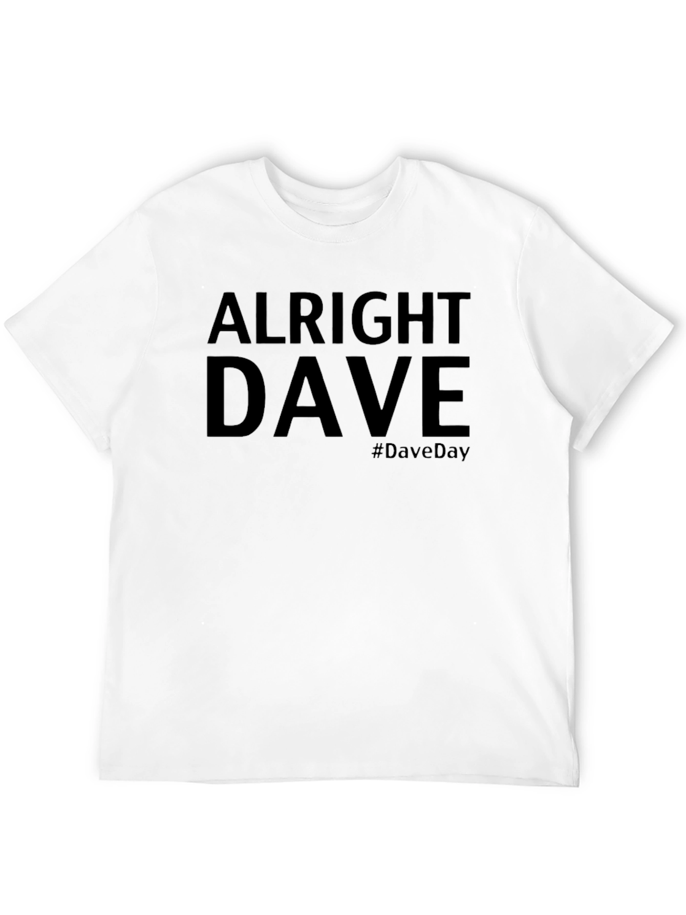 Alright Dave T-Shirt - #DaveDay Tee