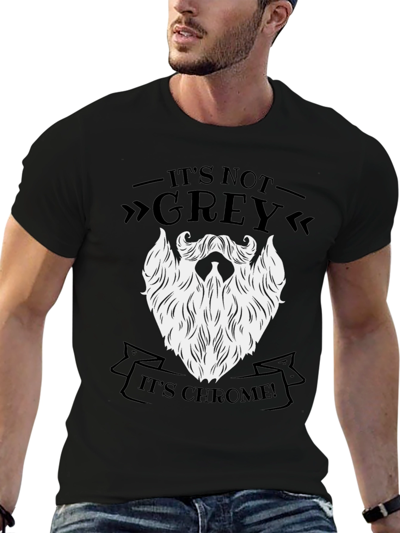 Its Not Grey Its Chrome! Funny Beard T-Shirt