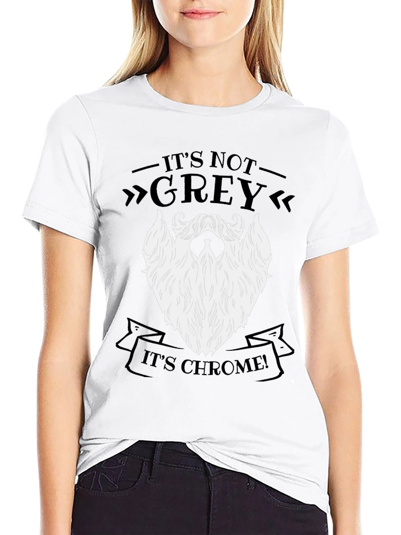Its Not Grey Its Chrome! Funny Beard T-Shirt