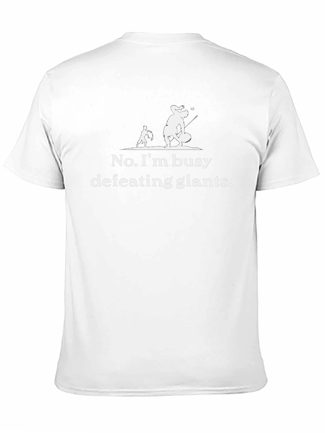 No Im busy defeating giants T-shirt