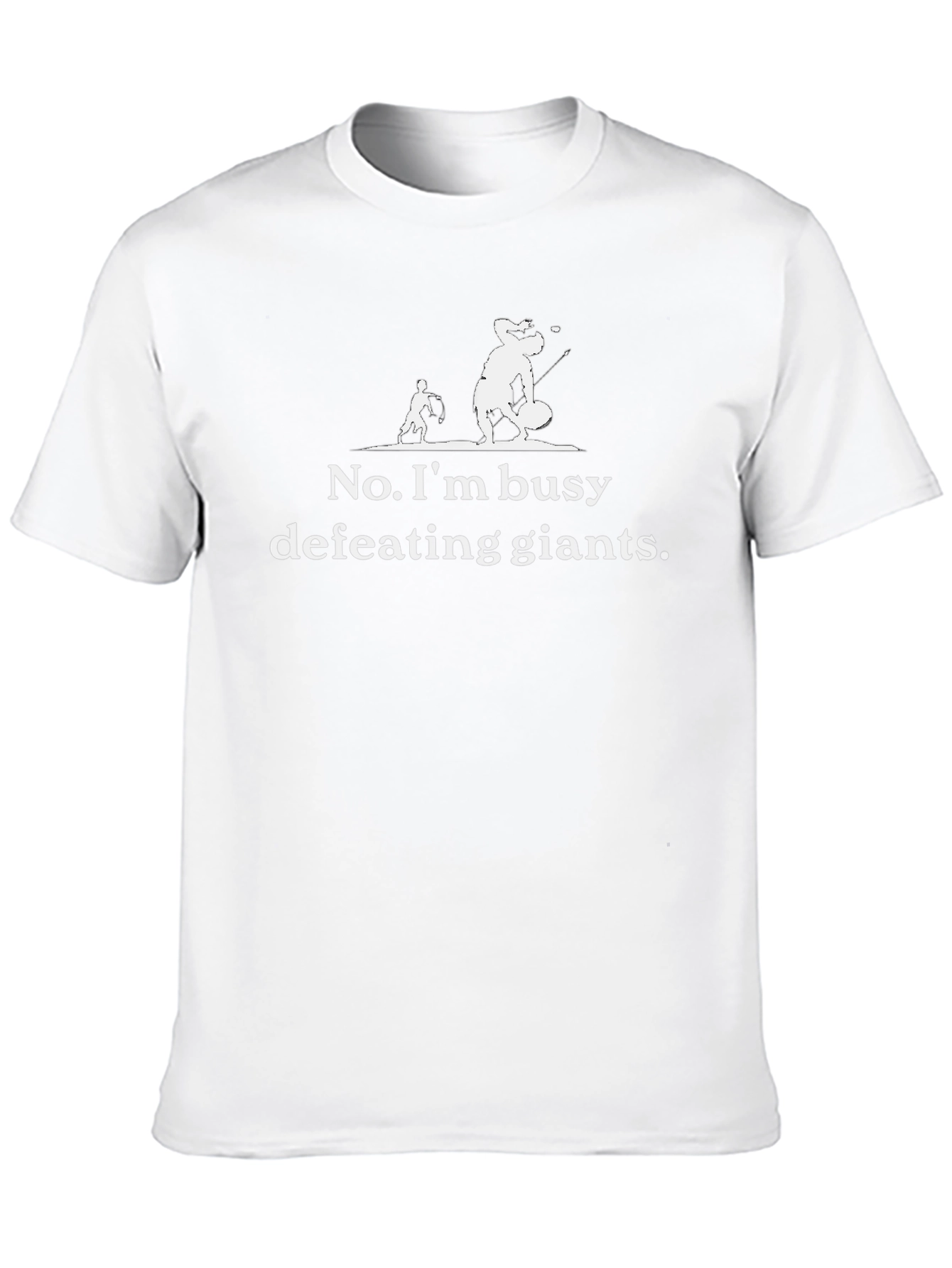 No Im busy defeating giants T-shirt