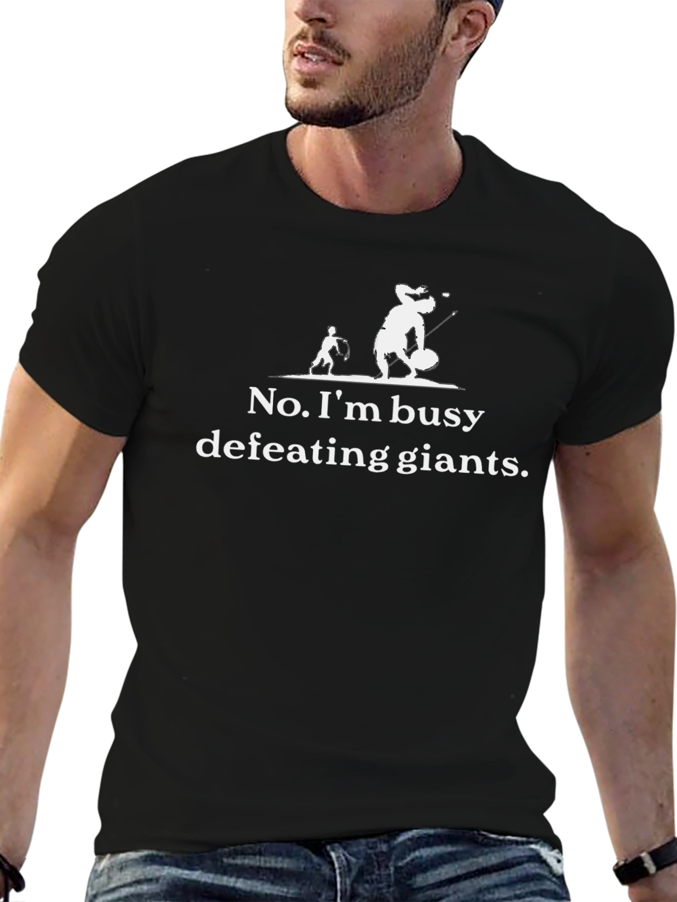 No Im busy defeating giants T-shirt