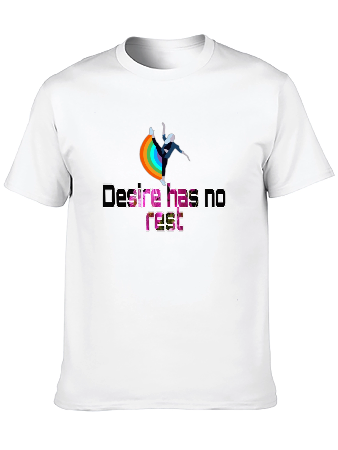 Desire Has No Rest T-Shirt - Rainbow Design