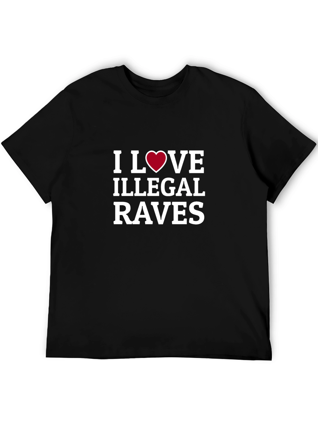 I Love Illegal Raves T-Shirt - Bold Graphic Tee