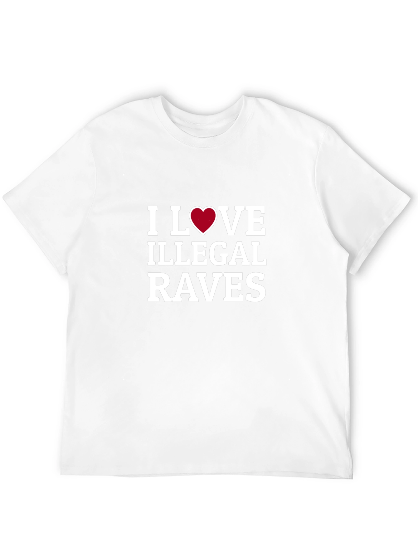 I Love Illegal Raves T-Shirt - Bold Graphic Tee
