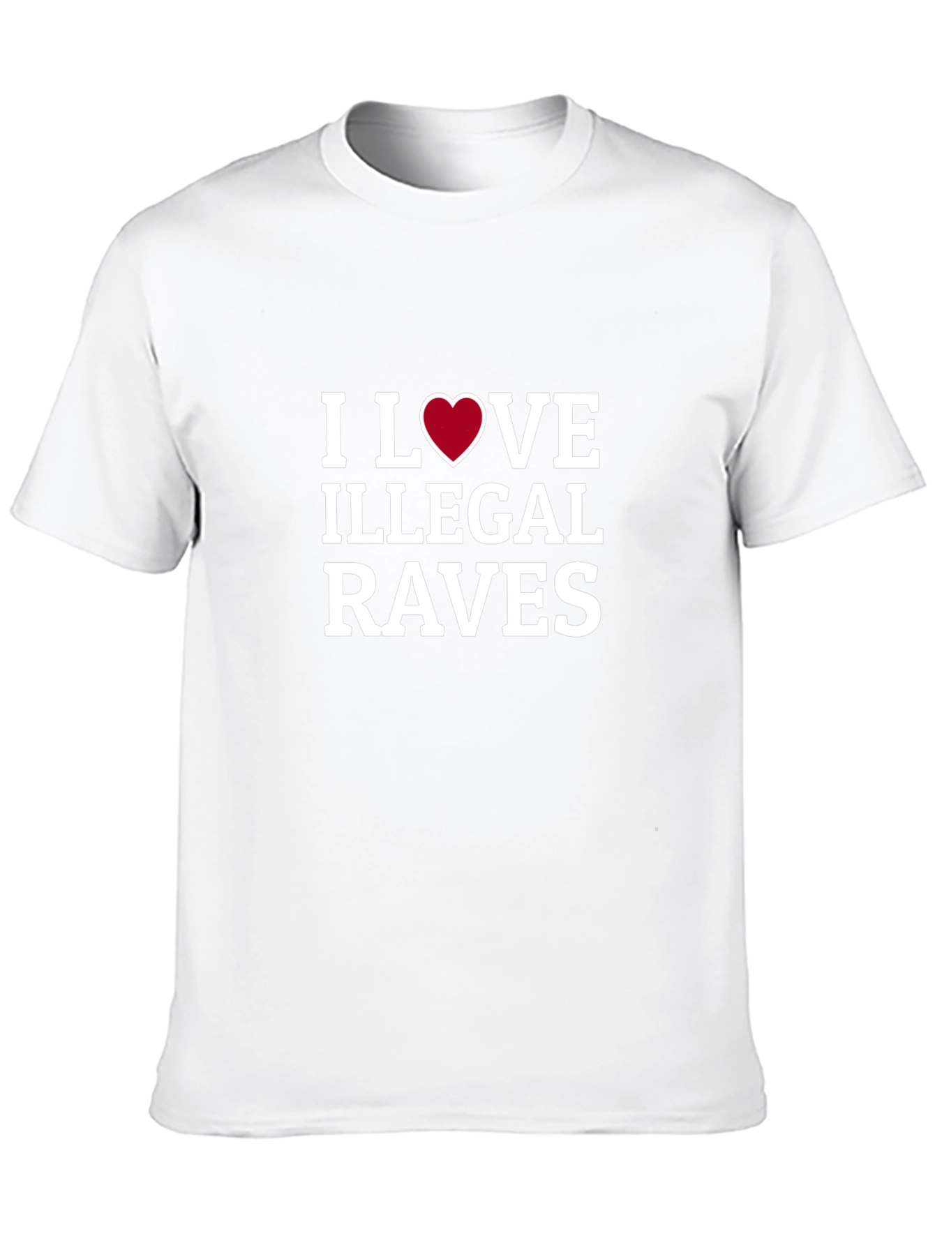 I Love Illegal Raves T-Shirt - Bold Graphic Tee