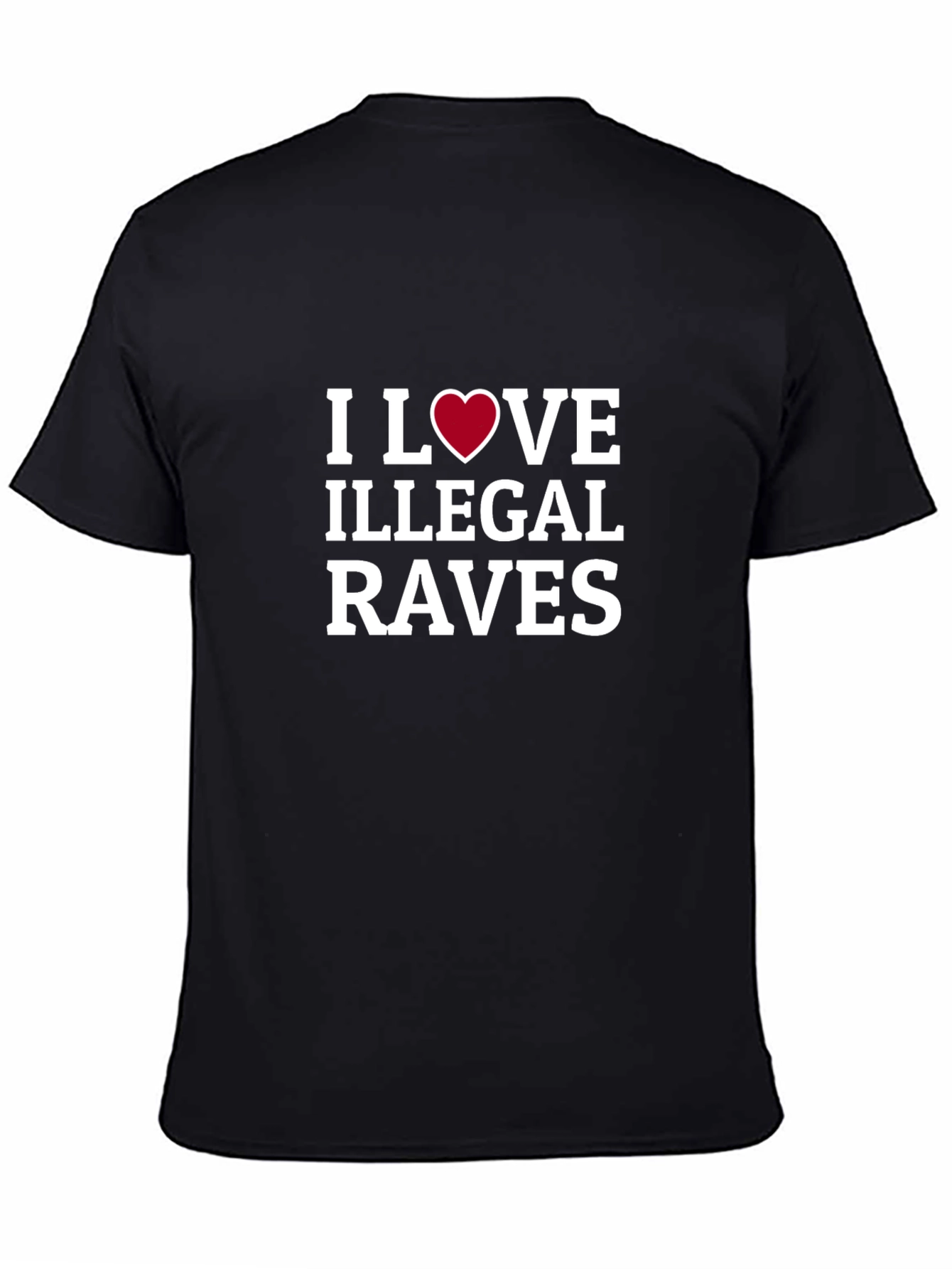 I Love Illegal Raves T-Shirt - Bold Graphic Tee