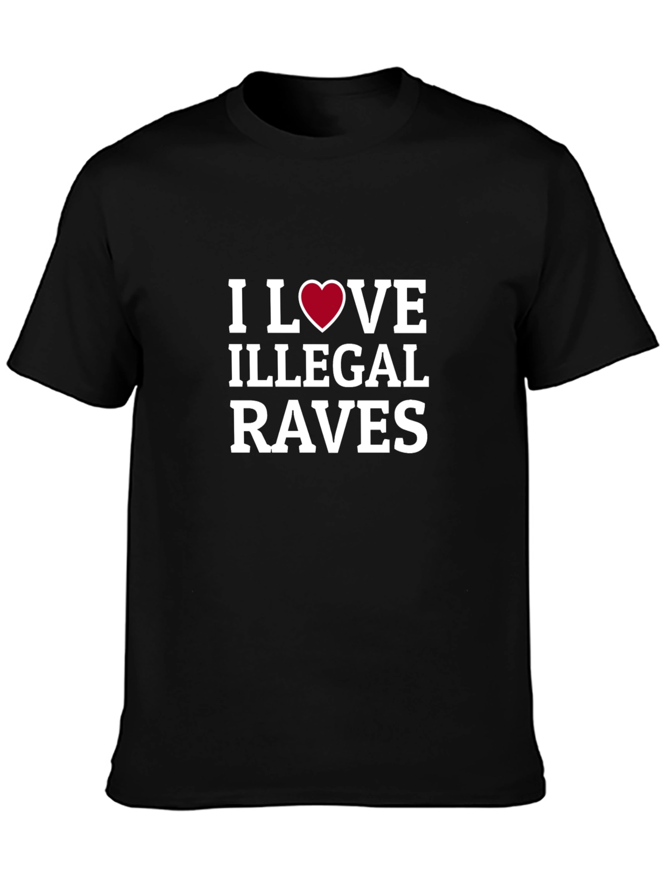I Love Illegal Raves T-Shirt - Bold Graphic Tee