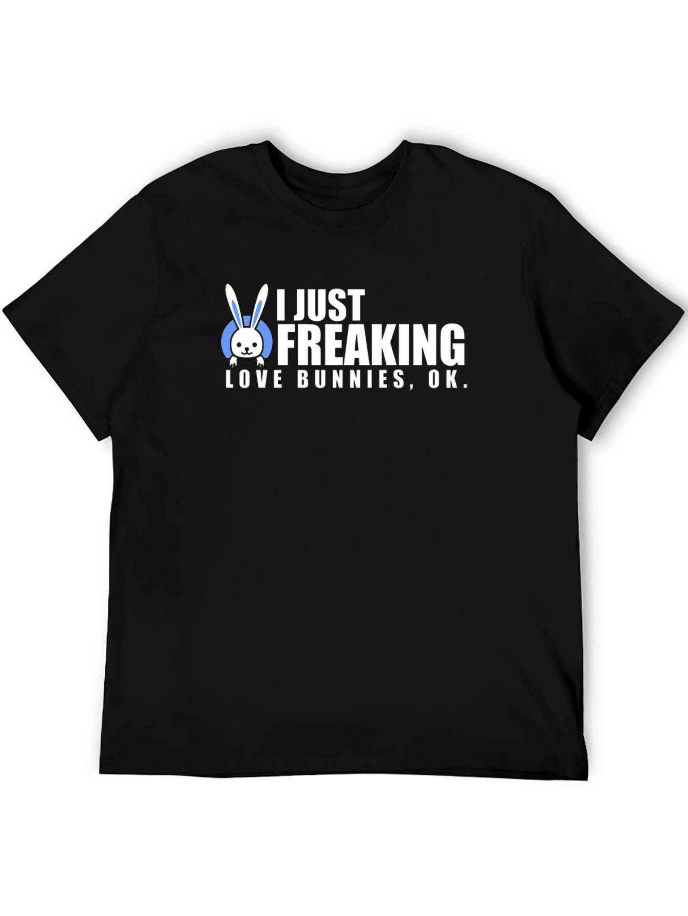 I Just Freaking Love Bunnies T-Shirt