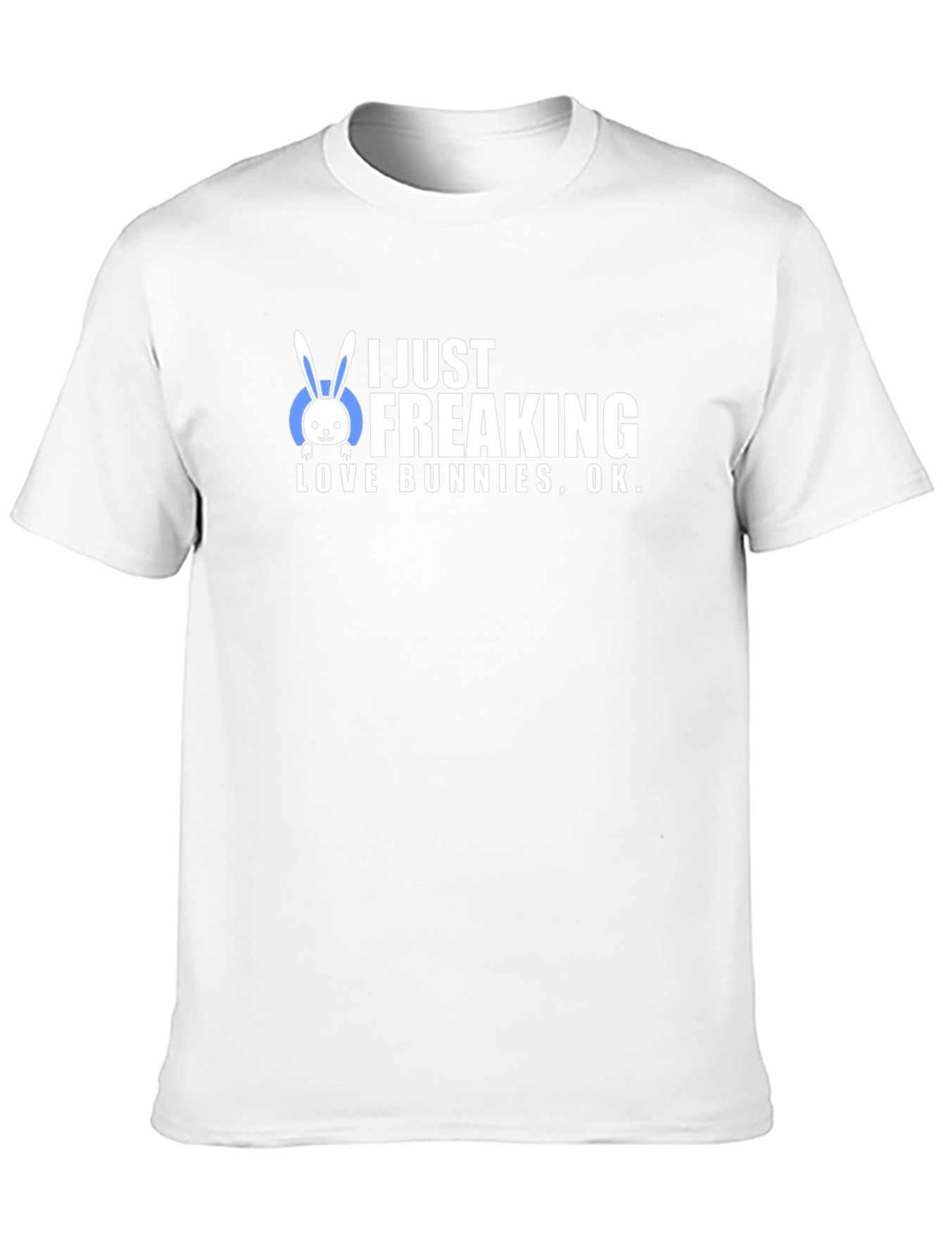 I Just Freaking Love Bunnies T-Shirt