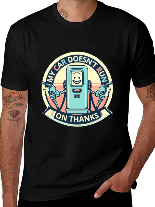 My Car Doesnt Run on Thanks Graphic T-Shirt