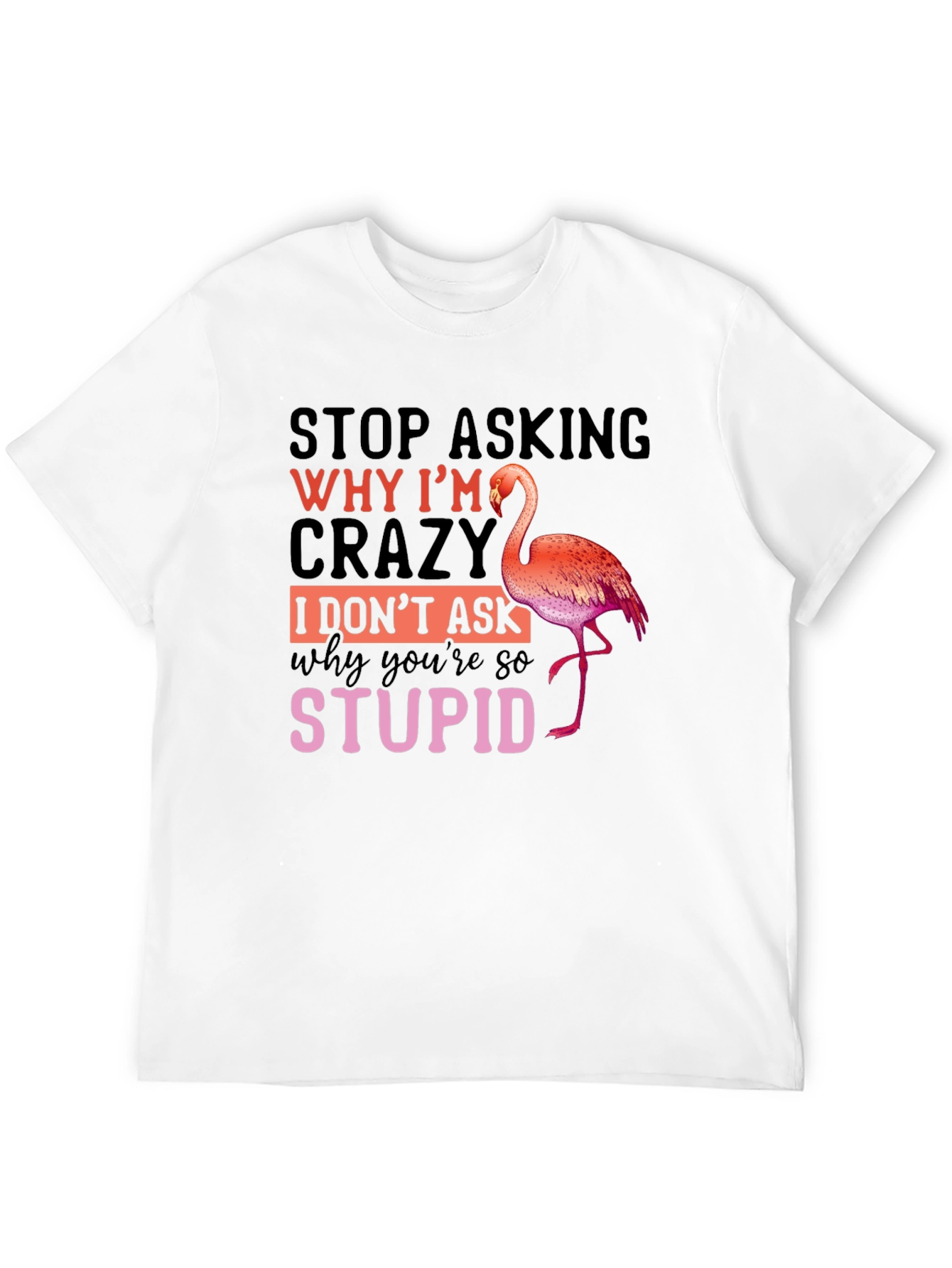 Funny Flamingo Crazy Stupid T-Shirt
