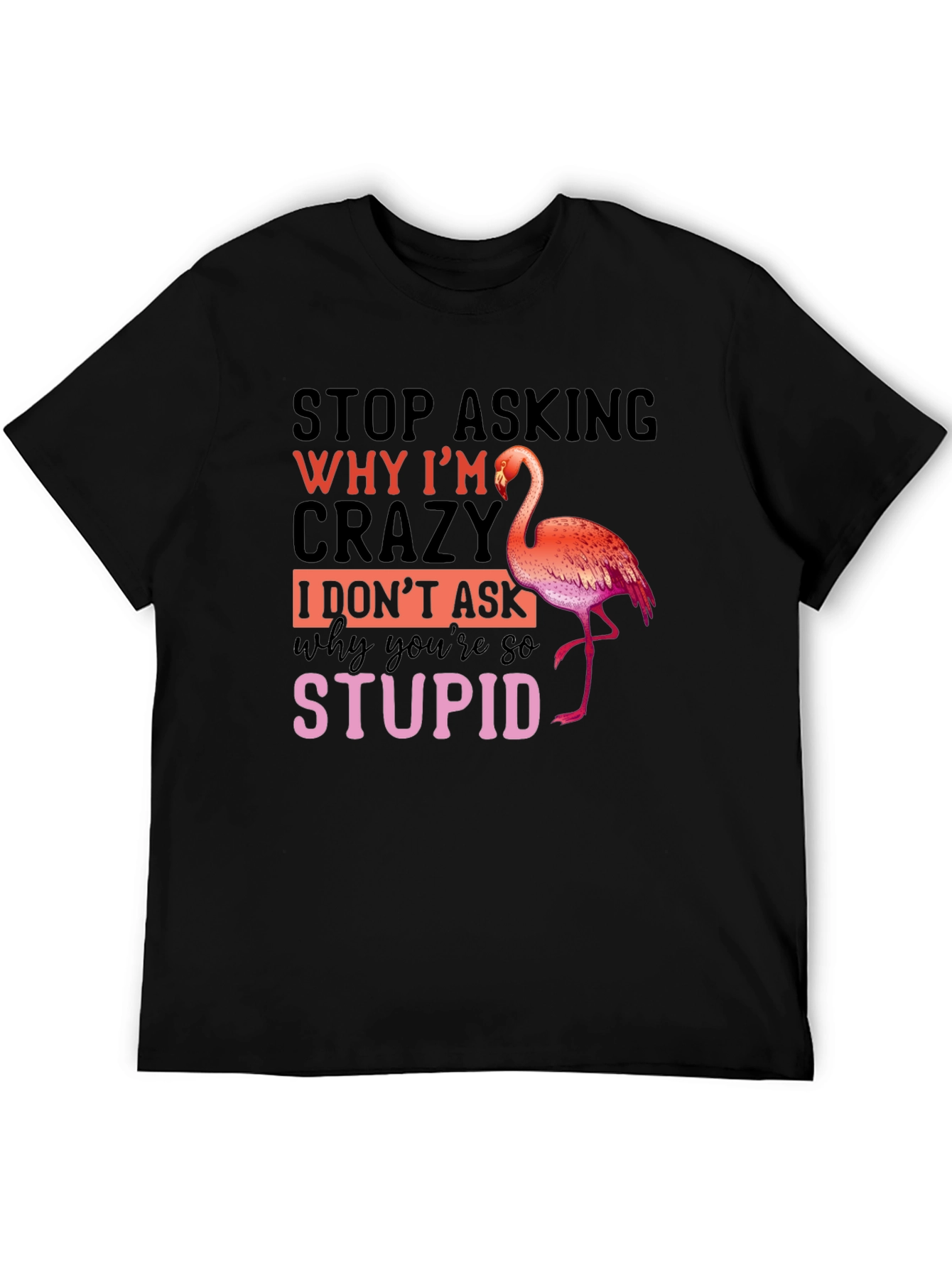 Funny Flamingo Crazy Stupid T-Shirt