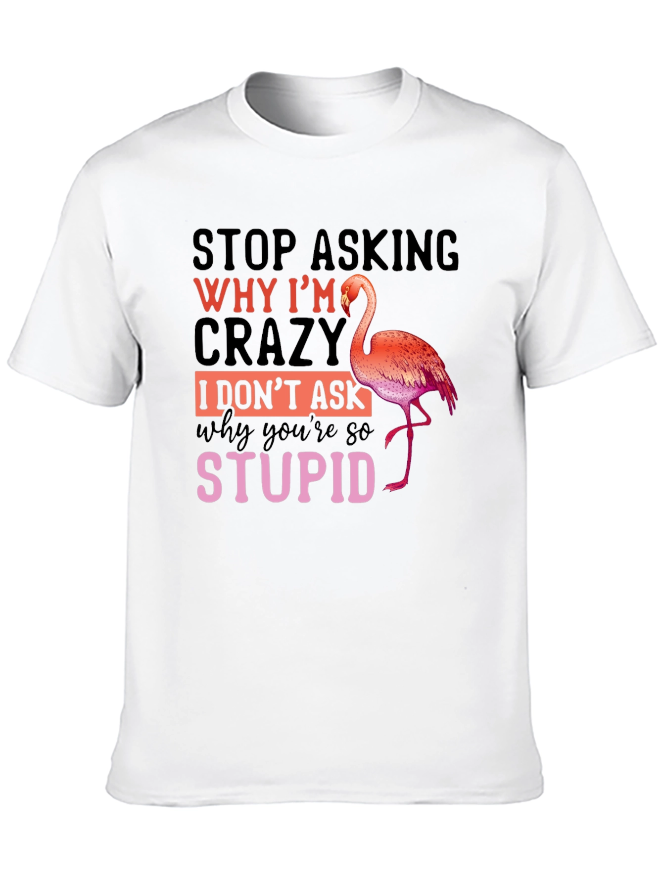 Funny Flamingo Crazy Stupid T-Shirt