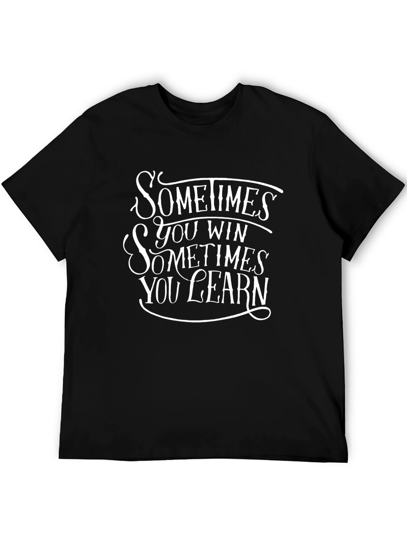 Sometimes You Win Graphic T-Shirt - Motivational Design