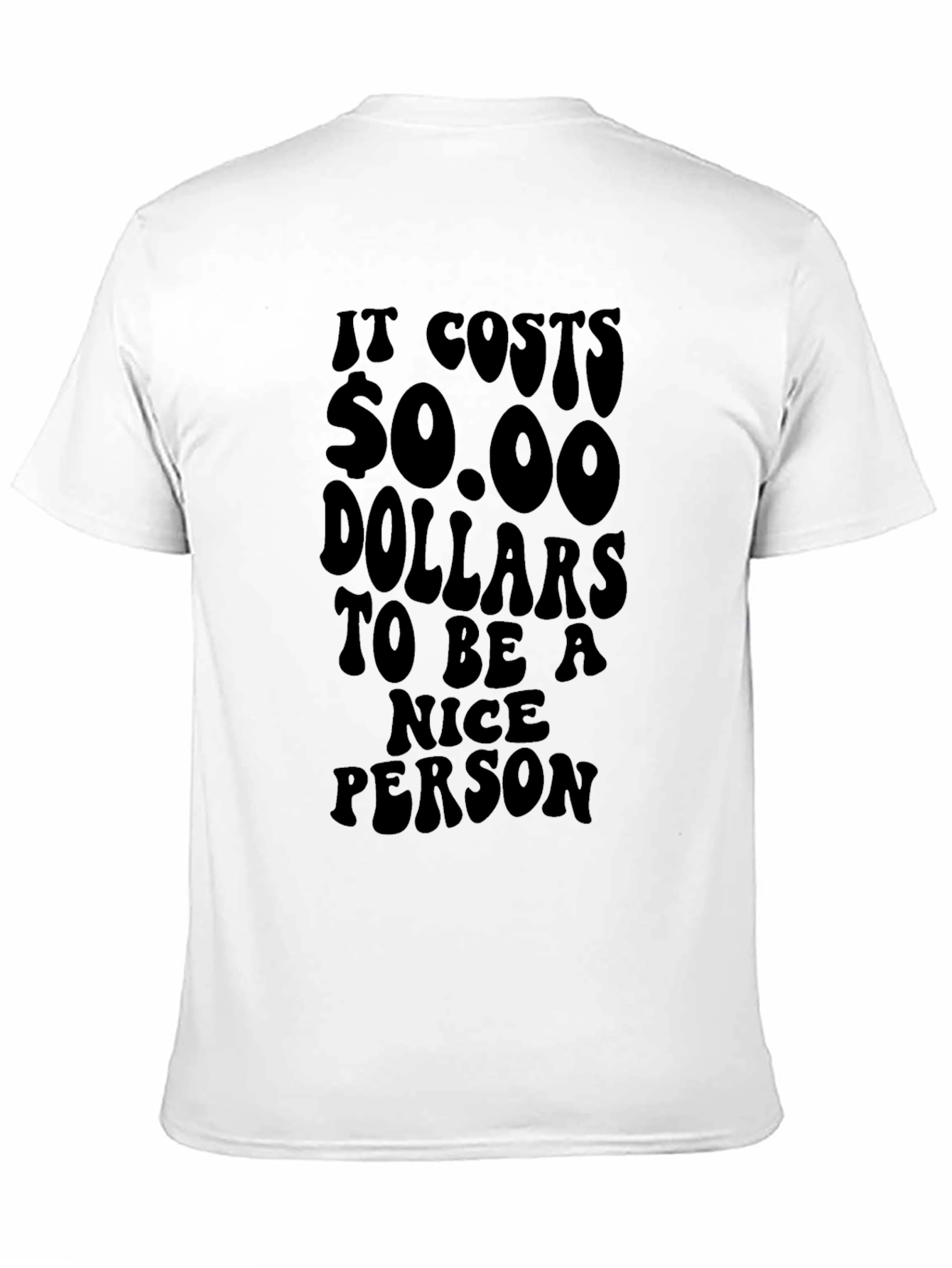Funny It Costs $0.00 to be Nice Black T-Shirt