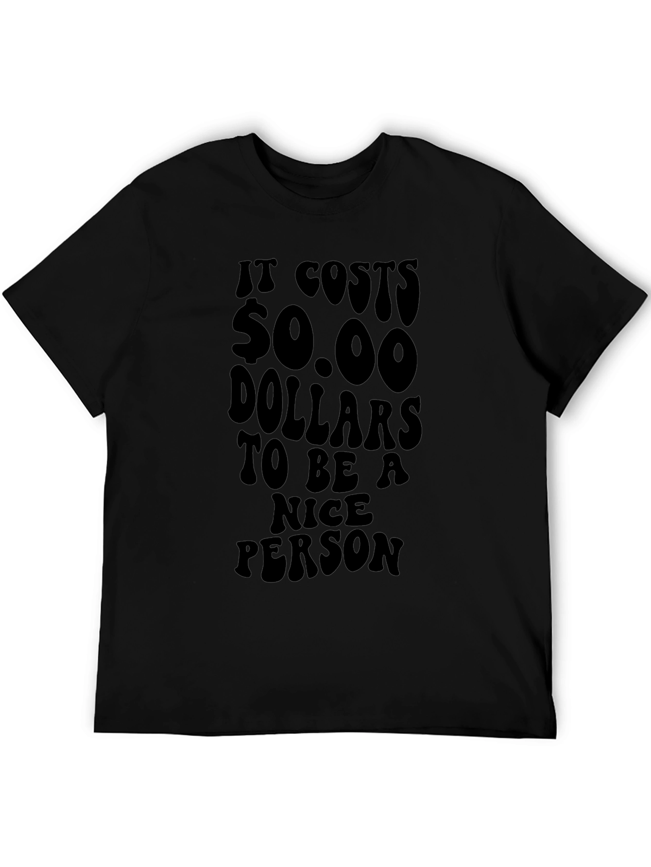 Funny It Costs $0.00 to be Nice Black T-Shirt
