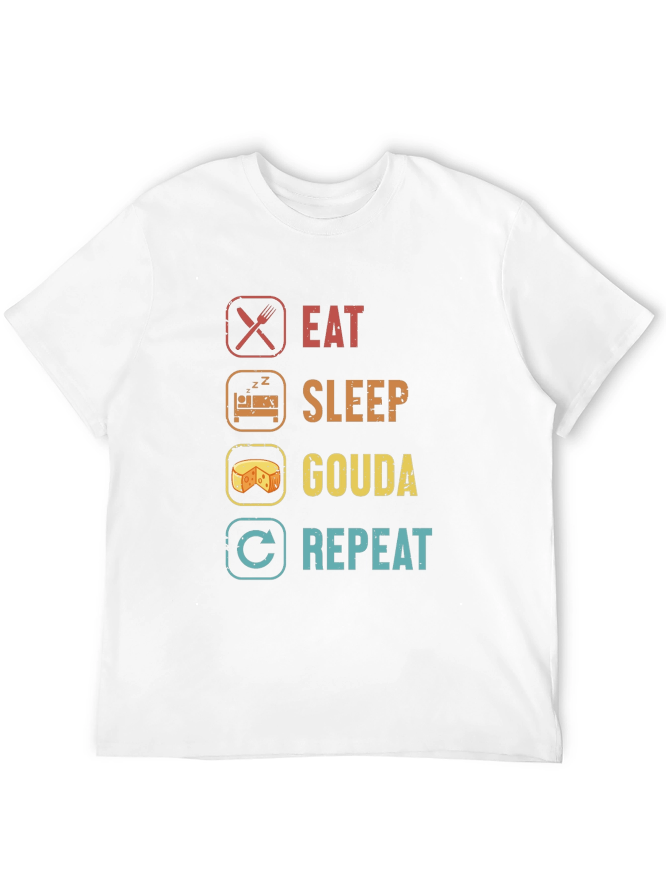 Eat Sleep Gouda Repeat T-Shirt