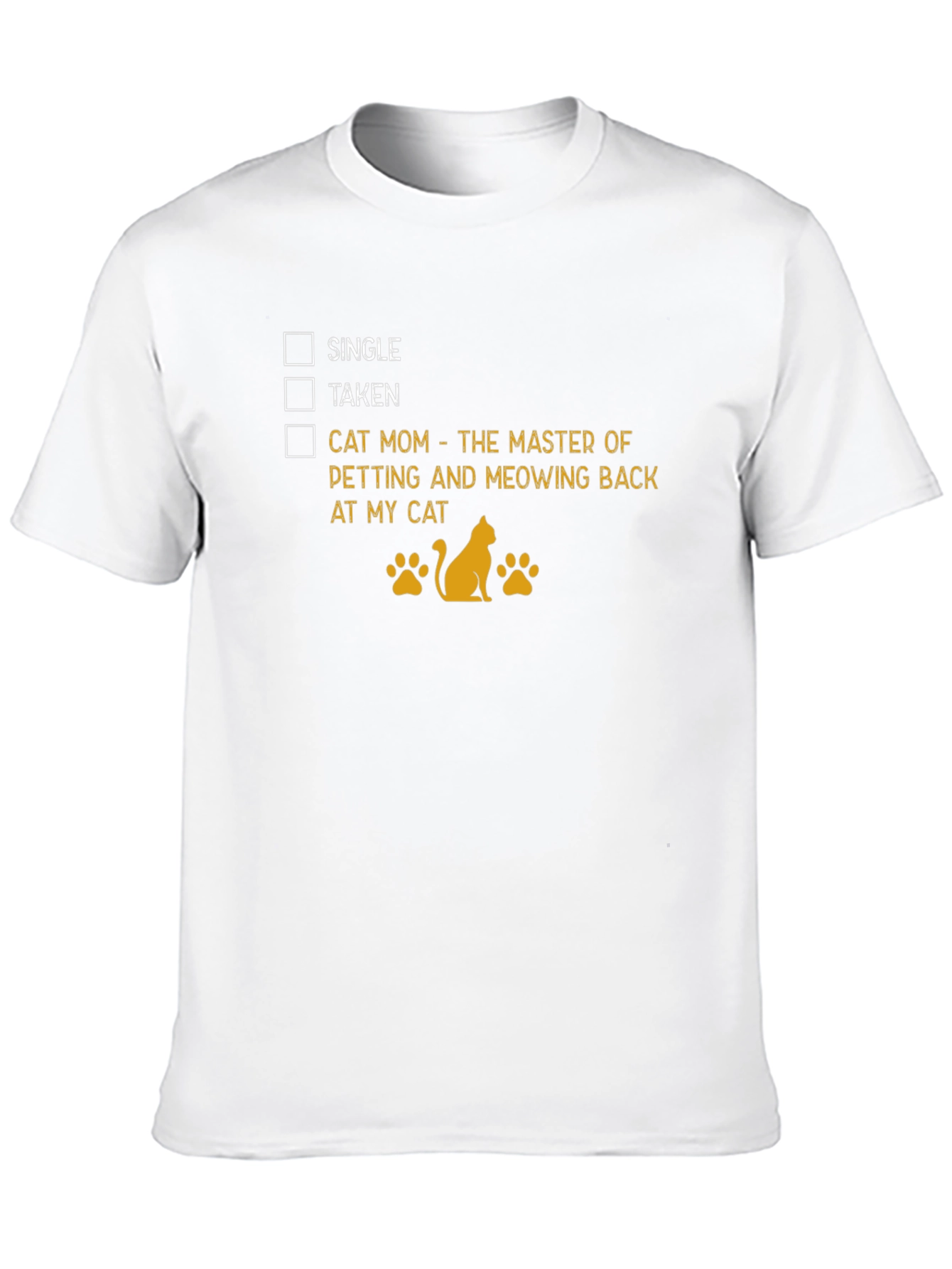 Cat Mom T-Shirt: Single Taken Master of Meowing