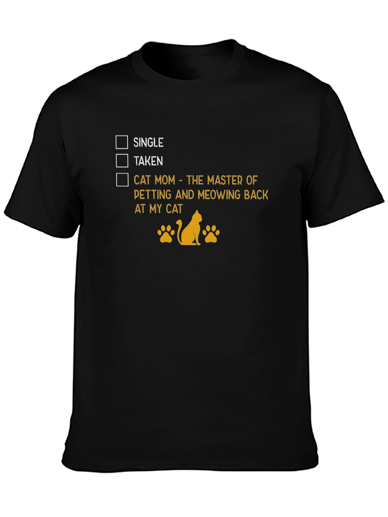 Cat Mom T-Shirt: Single Taken Master of Meowing
