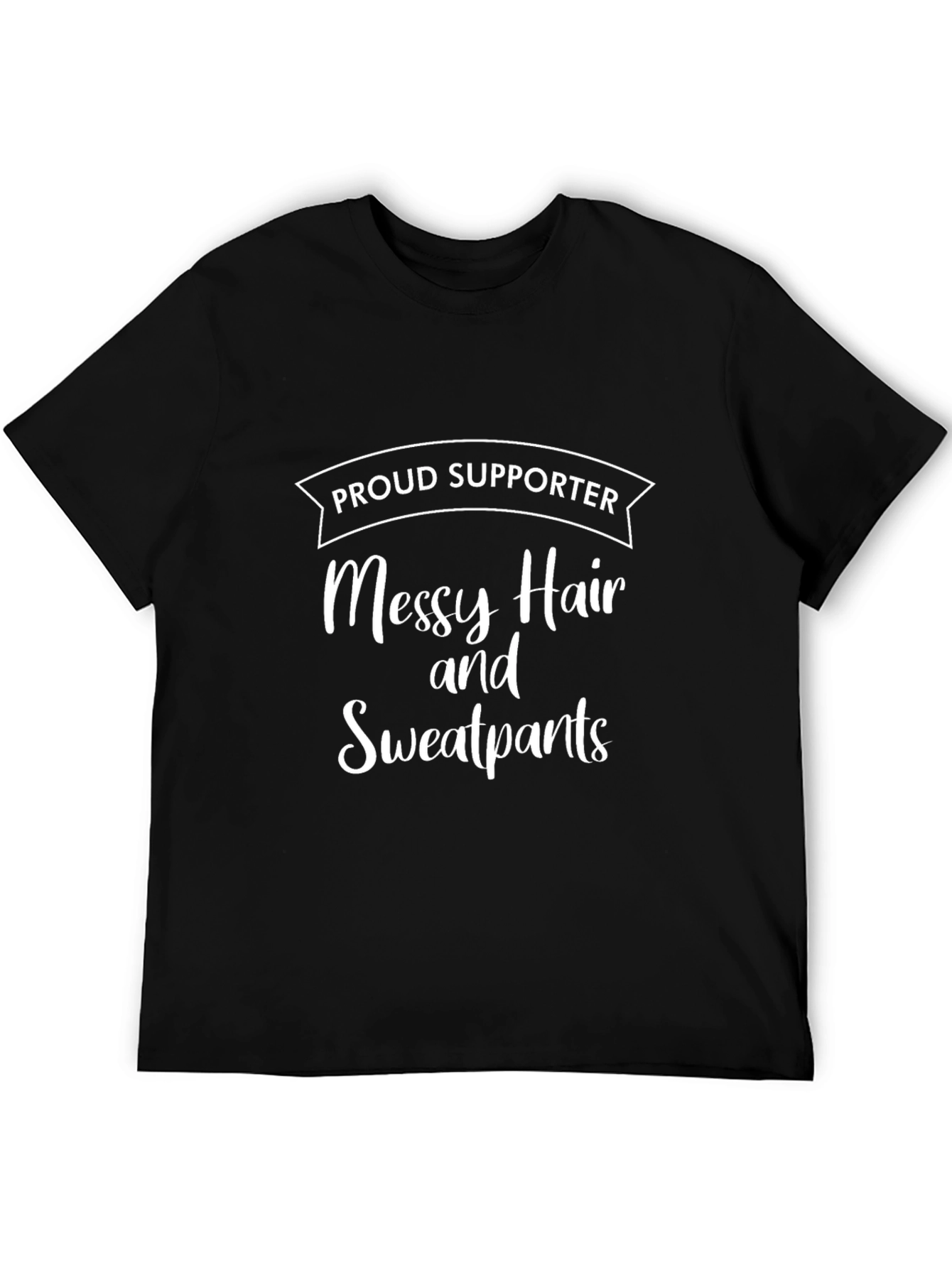 Proud Supporter Messy Hair Sweatpants T-Shirt