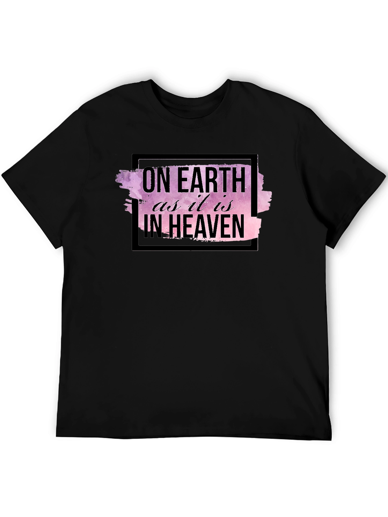 On Earth As It Is In Heaven Black T-Shirt