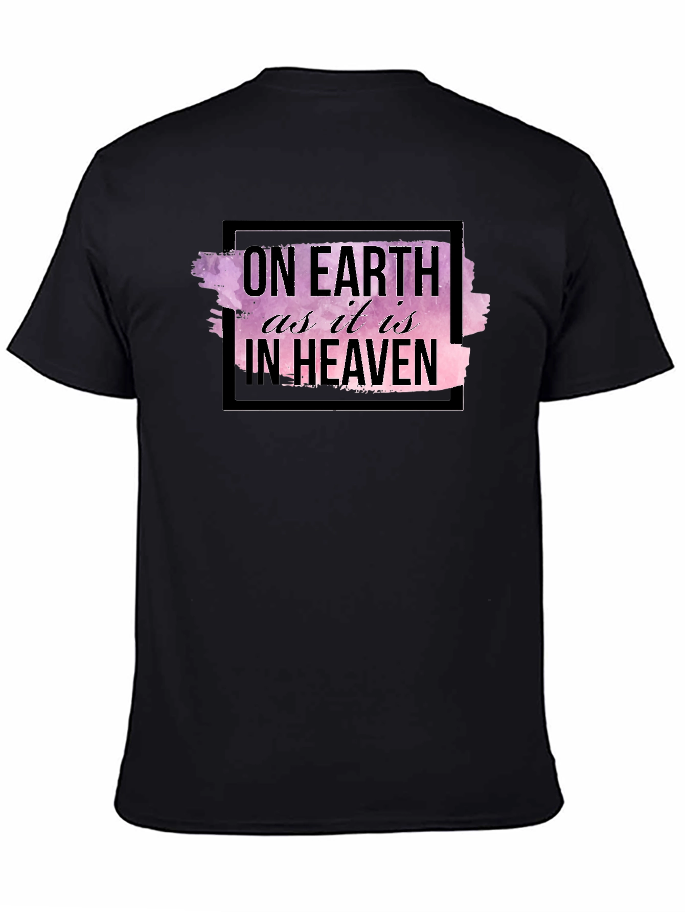 On Earth As It Is In Heaven Black T-Shirt