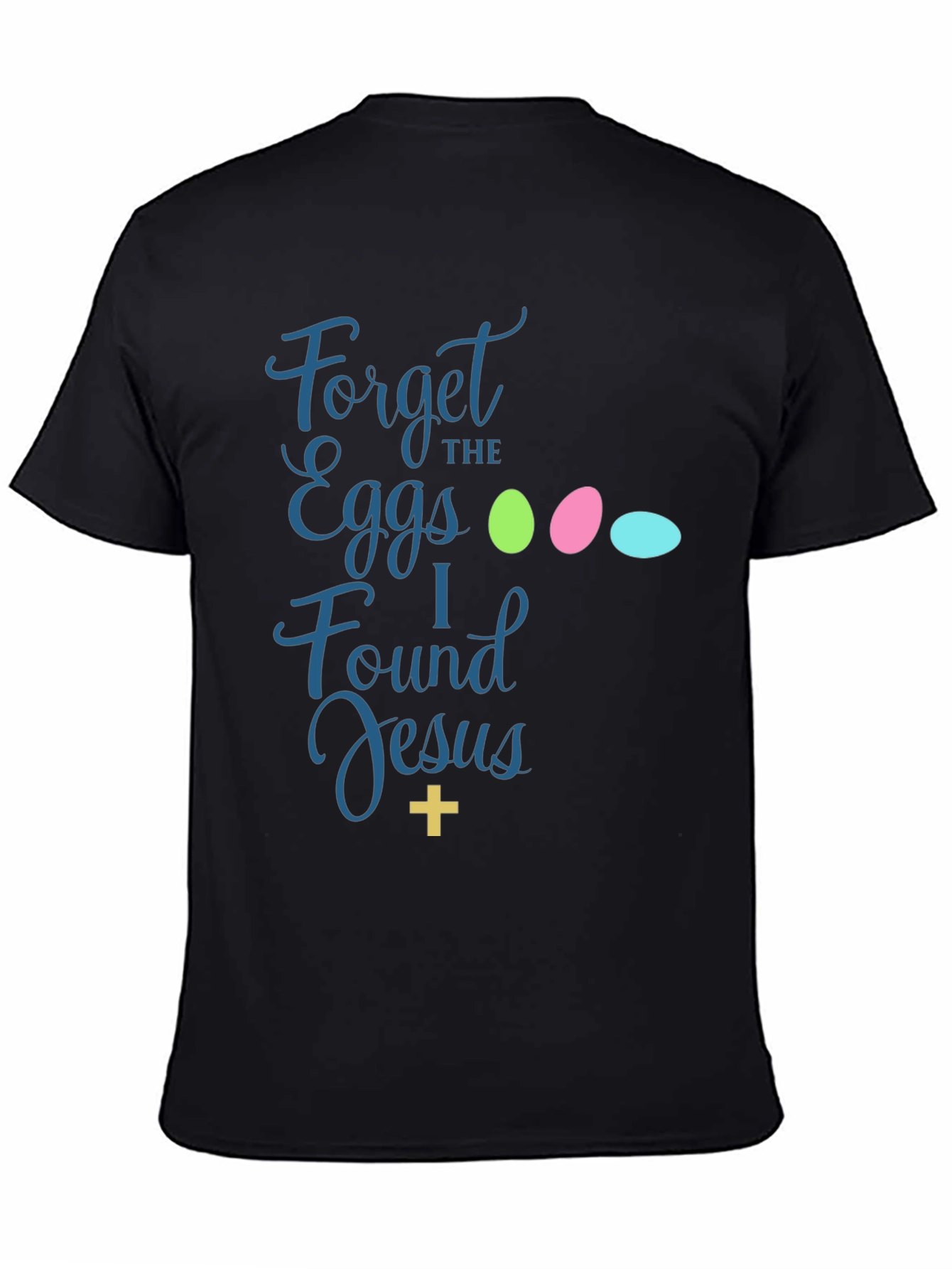 Forget the Eggs I Found Jesus Easter T-Shirt