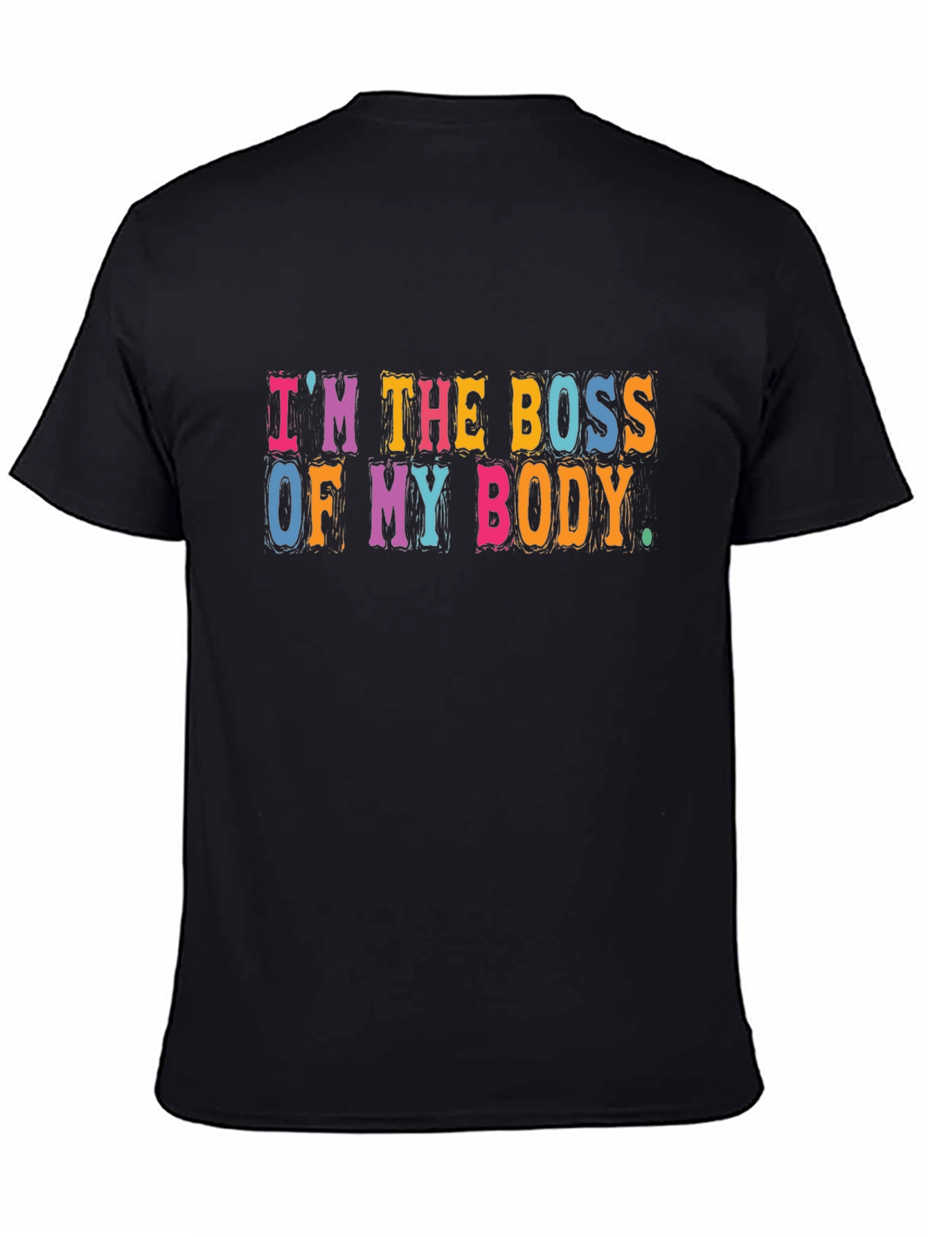 Im The Boss Of My Body T-Shirt