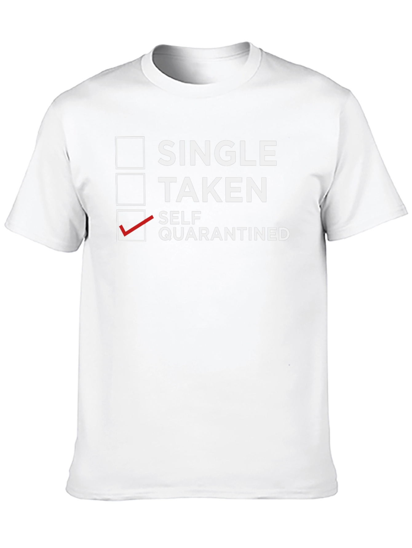 Self-Quarantine T-Shirt: Single Taken Quarantined
