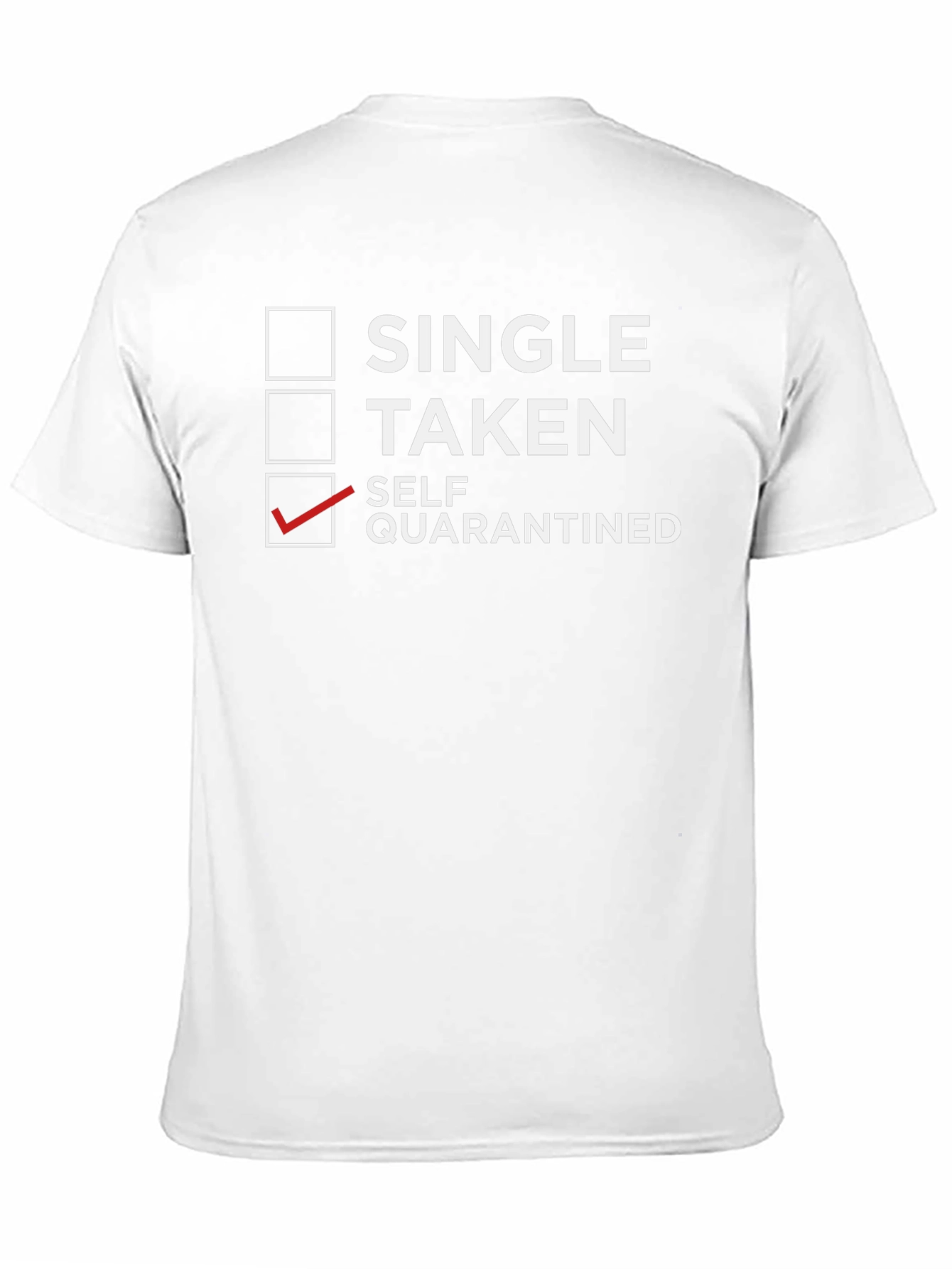 Self-Quarantine T-Shirt: Single Taken Quarantined