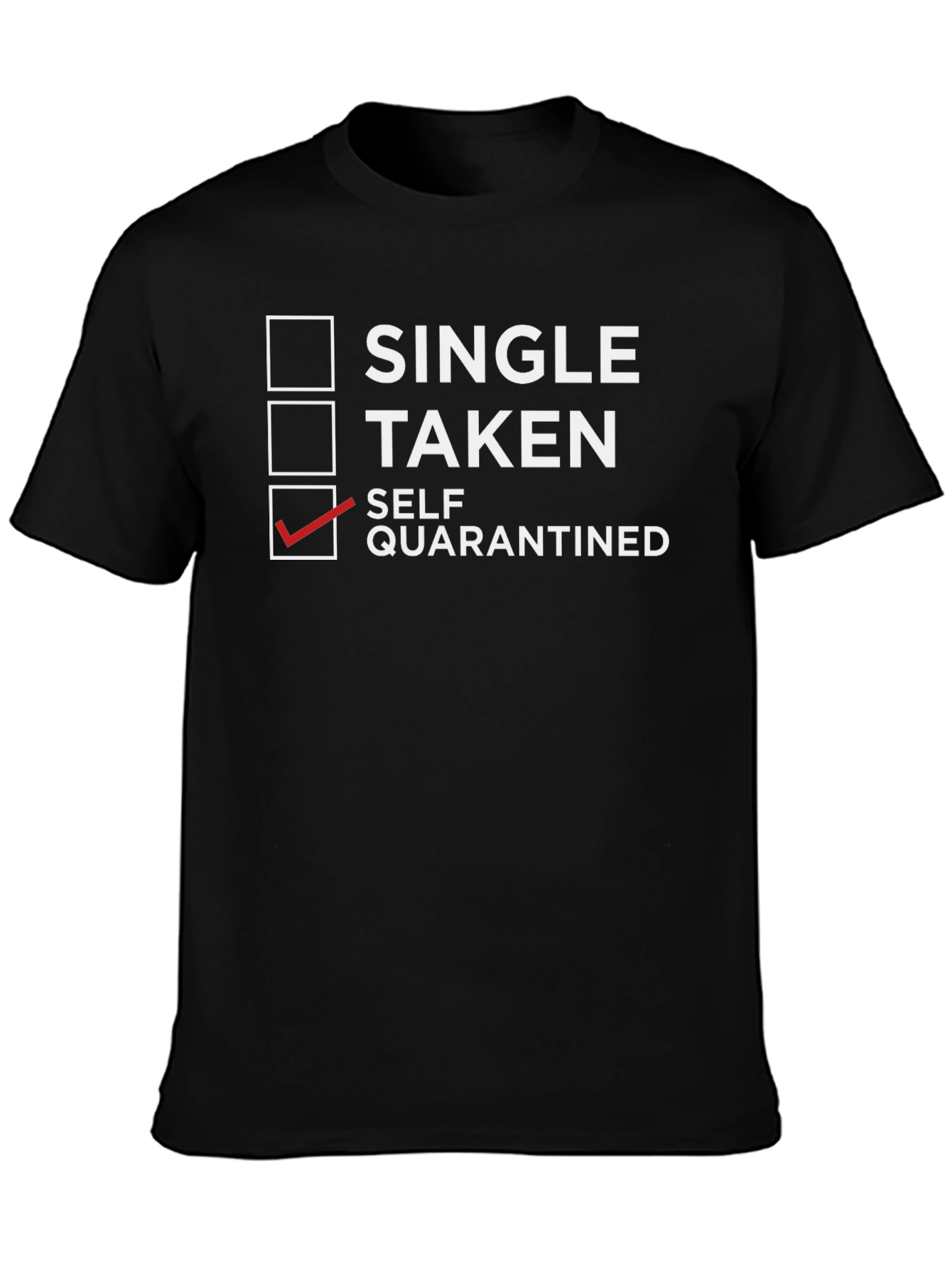 Self-Quarantine T-Shirt: Single Taken Quarantined