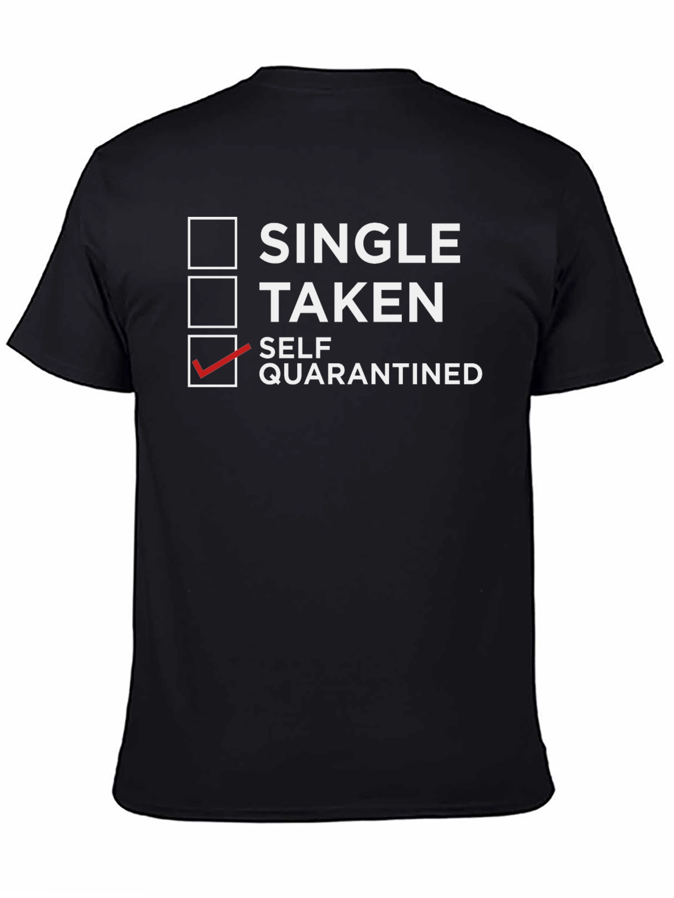 Self-Quarantine T-Shirt: Single Taken Quarantined